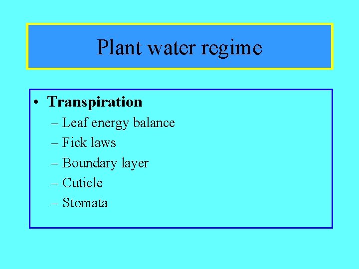 Plant water regime • Transpiration – Leaf energy balance – Fick laws – Boundary