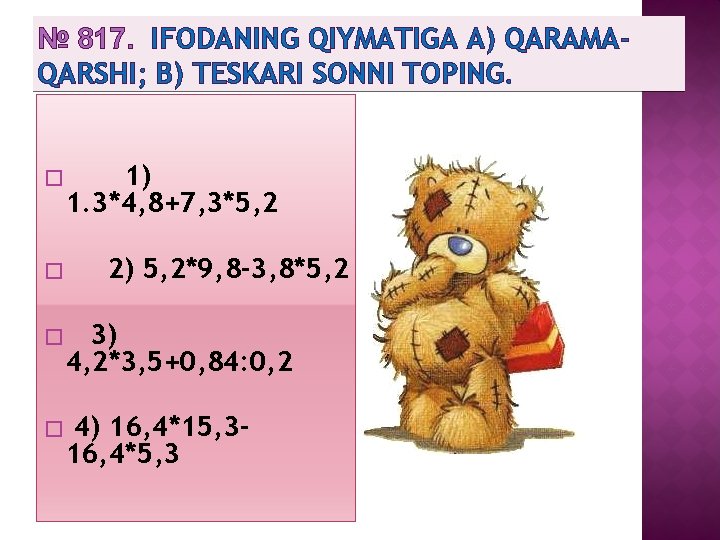 № 817. IFODANING QIYMATIGA A) QARAMAQARSHI; B) TESKARI SONNI TOPING. � � 1) 1.