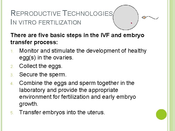 REPRODUCTIVE TECHNOLOGIES IN VITRO FERTILIZATION There are five basic steps in the IVF and