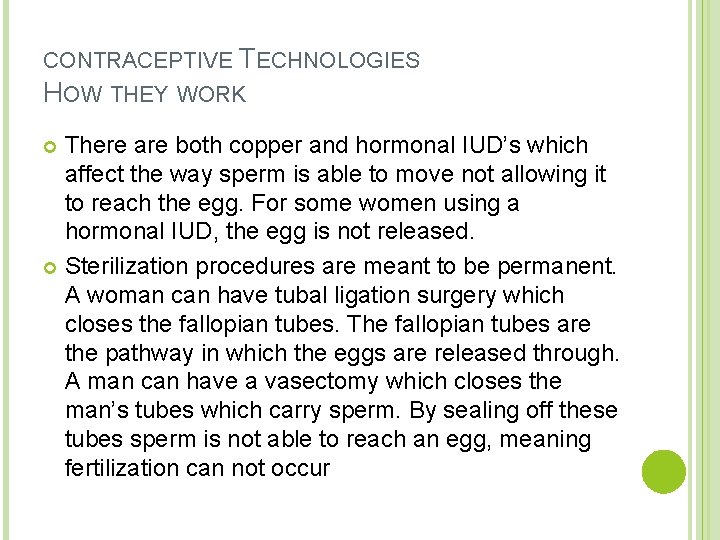 CONTRACEPTIVE TECHNOLOGIES HOW THEY WORK There are both copper and hormonal IUD’s which affect