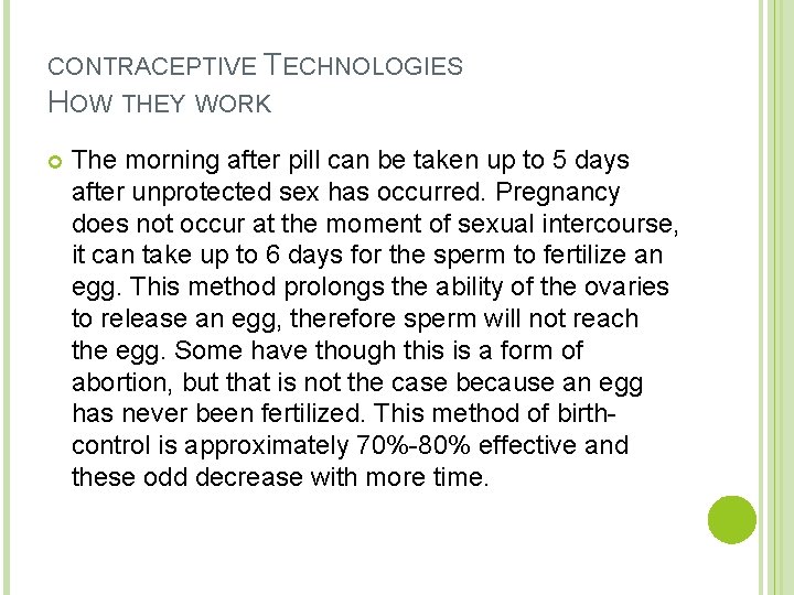 CONTRACEPTIVE TECHNOLOGIES HOW THEY WORK The morning after pill can be taken up to