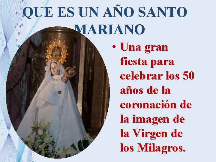 QUE ES UN AÑO SANTO MARIANO • Una gran fiesta para celebrar los 50 QUE ES UN AÑO SANTO MARIANO • Una gran fiesta para celebrar los 50