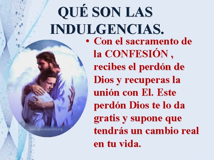 QUÉ SON LAS INDULGENCIAS. • Con el sacramento de la CONFESIÓN , recibes el QUÉ SON LAS INDULGENCIAS. • Con el sacramento de la CONFESIÓN , recibes el