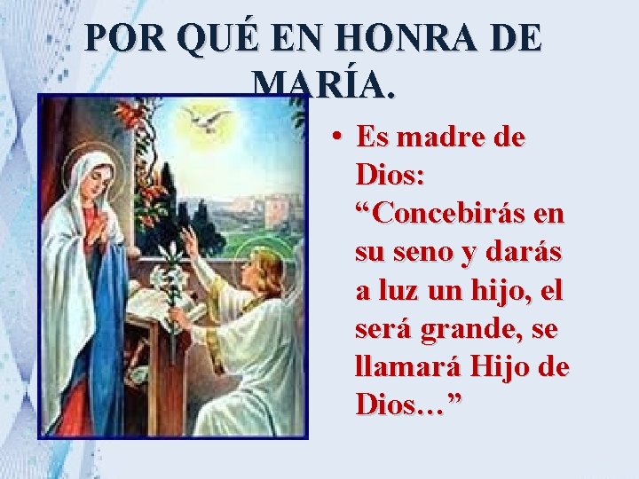 POR QUÉ EN HONRA DE MARÍA. • Es madre de Dios: “Concebirás en su POR QUÉ EN HONRA DE MARÍA. • Es madre de Dios: “Concebirás en su