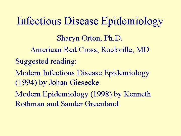 Infectious Disease Epidemiology Sharyn Orton, Ph. D. American Red Cross, Rockville, MD Suggested reading: