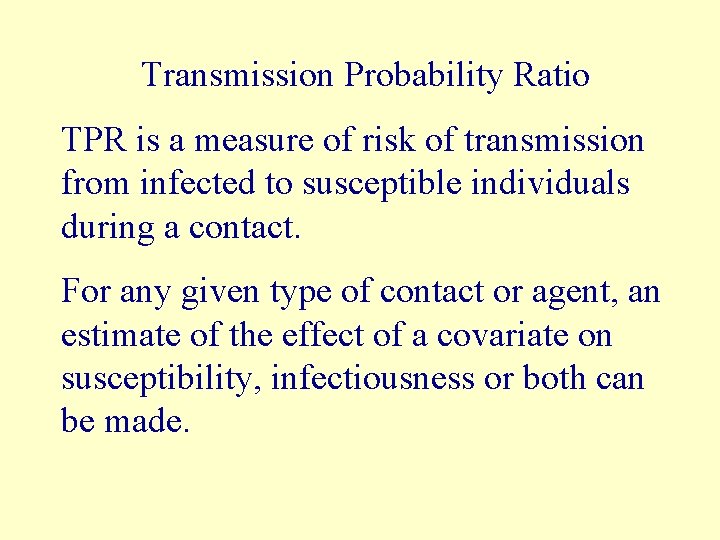 Transmission Probability Ratio TPR is a measure of risk of transmission from infected to