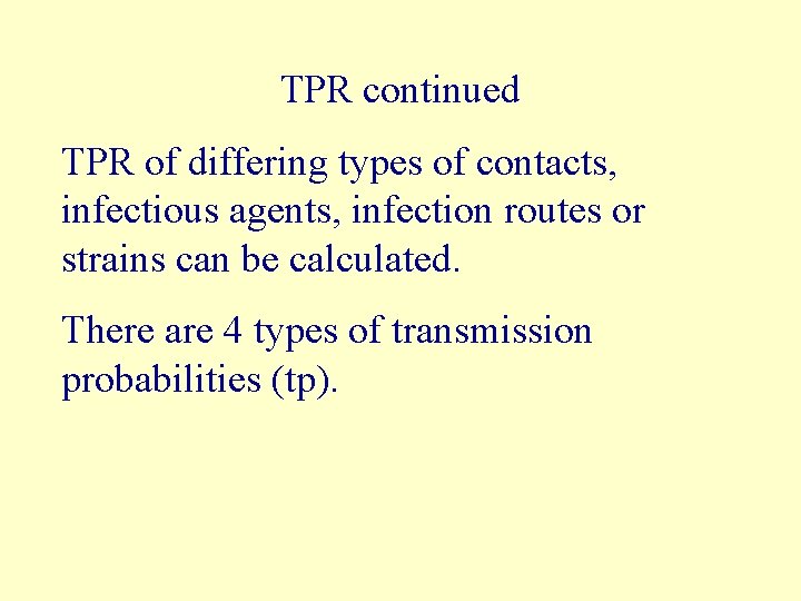 TPR continued TPR of differing types of contacts, infectious agents, infection routes or strains