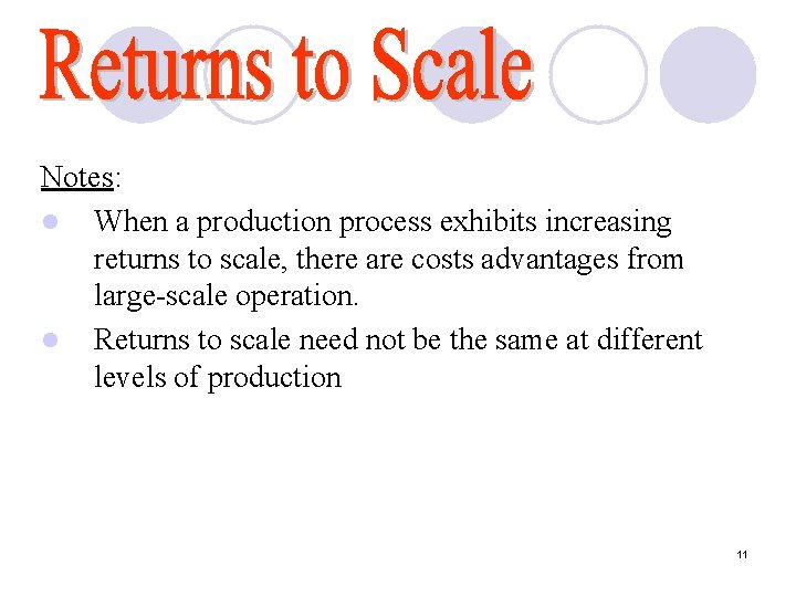 Notes: l When a production process exhibits increasing returns to scale, there are costs