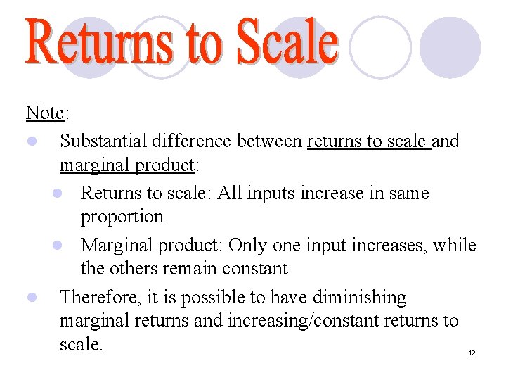Note: l Substantial difference between returns to scale and marginal product: l Returns to