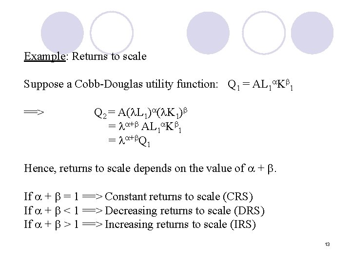 Example: Returns to scale Suppose a Cobb-Douglas utility function: Q 1 = AL 1