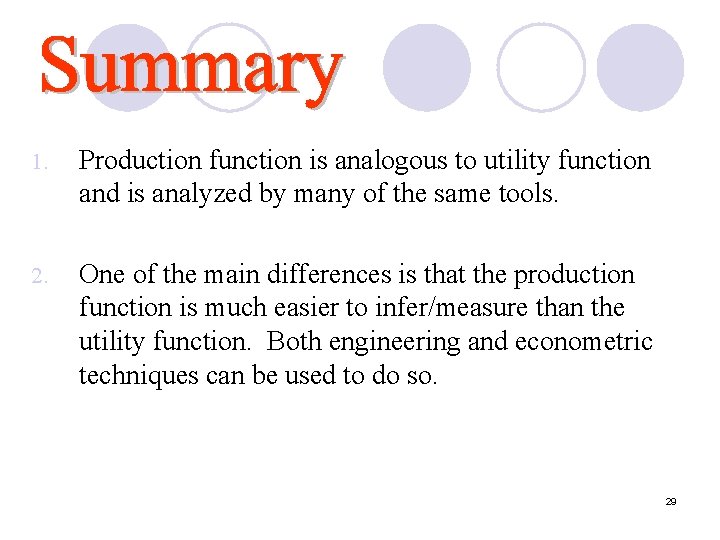 1. Production function is analogous to utility function and is analyzed by many of