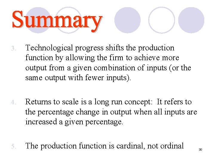3. Technological progress shifts the production function by allowing the firm to achieve more
