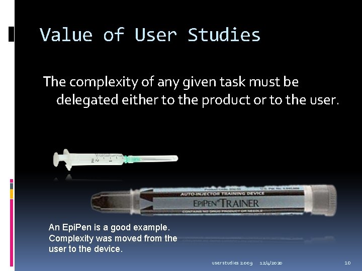 Value of User Studies The complexity of any given task must be delegated either