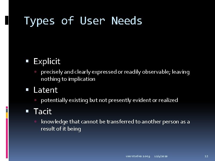 Types of User Needs Explicit precisely and clearly expressed or readily observable; leaving nothing