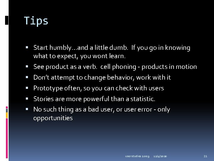 Tips Start humbly…and a little dumb. If you go in knowing what to expect,