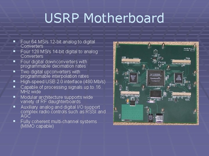 USRP Motherboard § Four 64 MS/s 12 -bit analog to digital § § §