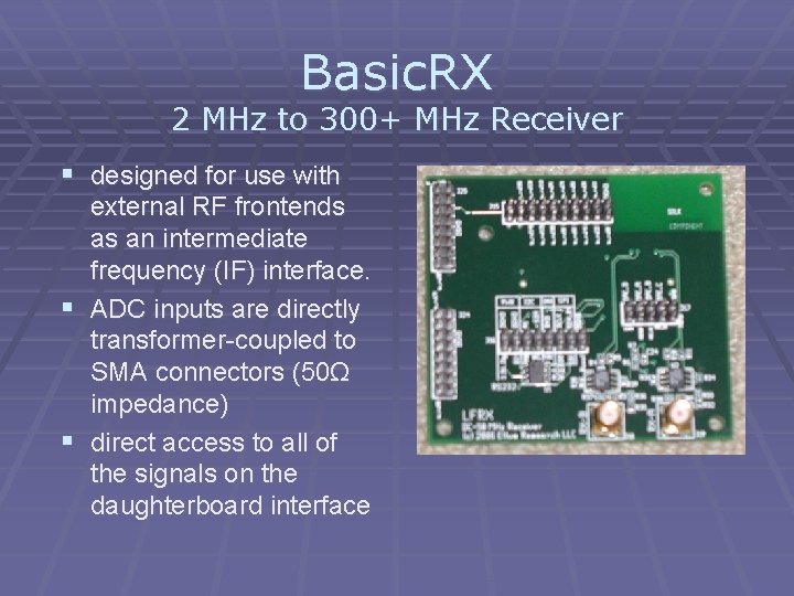 Basic. RX 2 MHz to 300+ MHz Receiver § designed for use with external