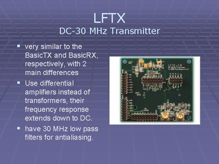 LFTX DC-30 MHz Transmitter § very similar to the Basic. TX and Basic. RX,