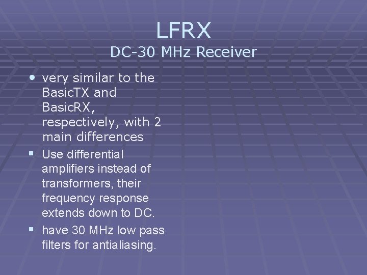 LFRX DC-30 MHz Receiver • very similar to the Basic. TX and Basic. RX,