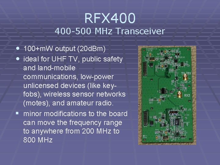 RFX 400 -500 MHz Transceiver • 100+m. W output (20 d. Bm) • ideal