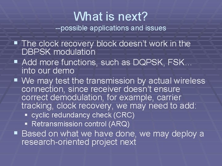 What is next? --possible applications and issues § The clock recovery block doesn’t work