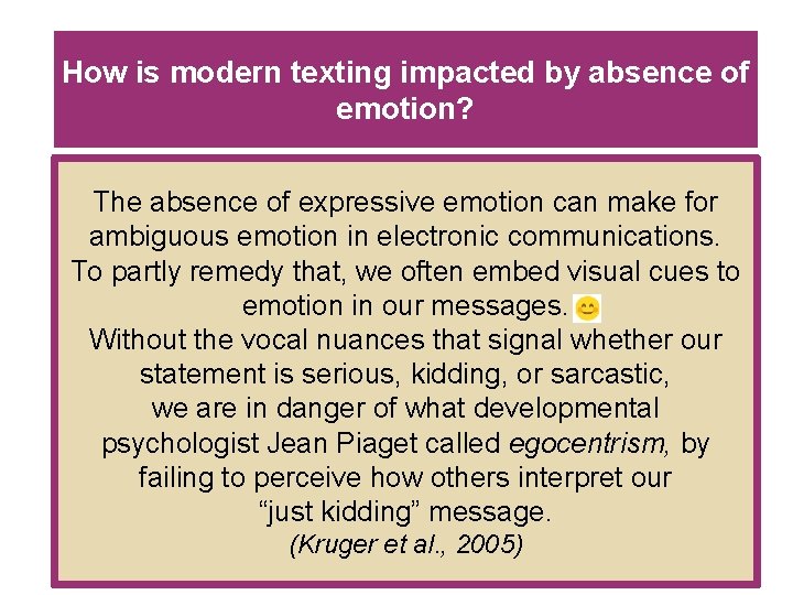 How is modern texting impacted by absence of emotion? The absence of expressive emotion How is modern texting impacted by absence of emotion? The absence of expressive emotion