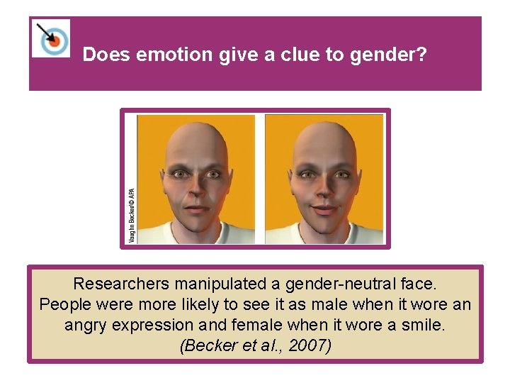 Does emotion give a clue to gender? Researchers manipulated a gender-neutral face. People were Does emotion give a clue to gender? Researchers manipulated a gender-neutral face. People were