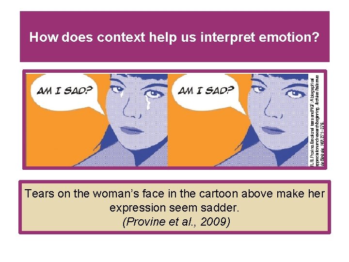 How does context help us interpret emotion? Tears on the woman’s face in the How does context help us interpret emotion? Tears on the woman’s face in the