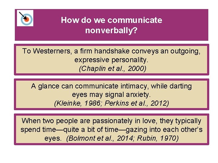 How do we communicate nonverbally? To Westerners, a firm handshake conveys an outgoing, expressive How do we communicate nonverbally? To Westerners, a firm handshake conveys an outgoing, expressive
