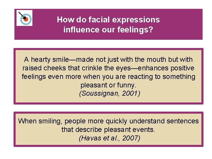 How do facial expressions influence our feelings? A hearty smile—made not just with the How do facial expressions influence our feelings? A hearty smile—made not just with the