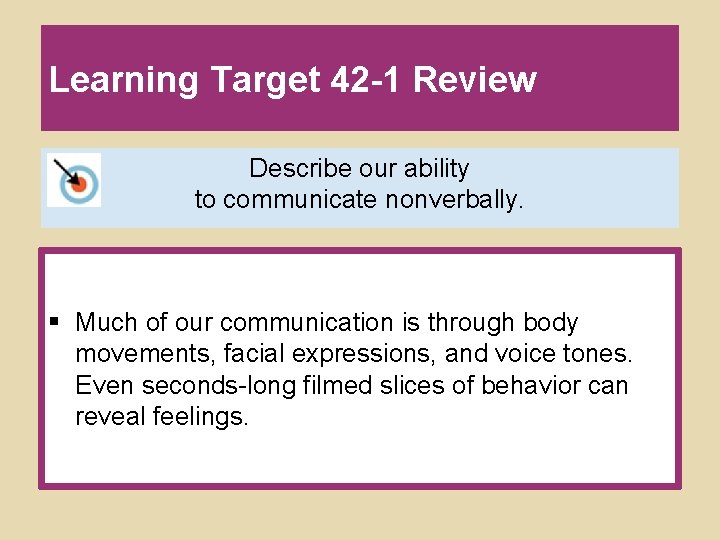 Learning Target 42 -1 Review Describe our ability to communicate nonverbally. § Much of Learning Target 42 -1 Review Describe our ability to communicate nonverbally. § Much of
