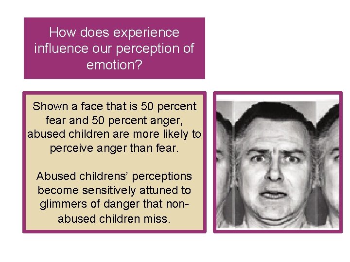 How does experience influence our perception of emotion? Shown a face that is 50 How does experience influence our perception of emotion? Shown a face that is 50