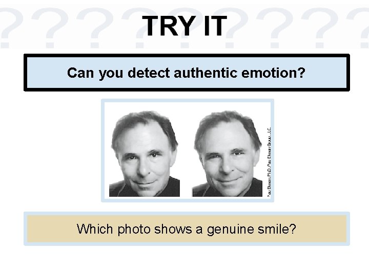Can you detect authentic emotion? Which photo shows a genuine smile? Can you detect authentic emotion? Which photo shows a genuine smile?