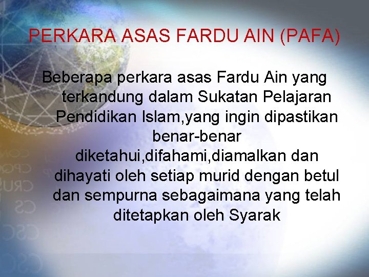 PERKARA ASAS FARDU AIN (PAFA) Beberapa perkara asas Fardu Ain yang terkandung dalam Sukatan