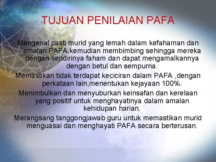 TUJUAN PENILAIAN PAFA Mengenal pasti murid yang lemah dalam kefahaman dan amalan PAFA, kemudian