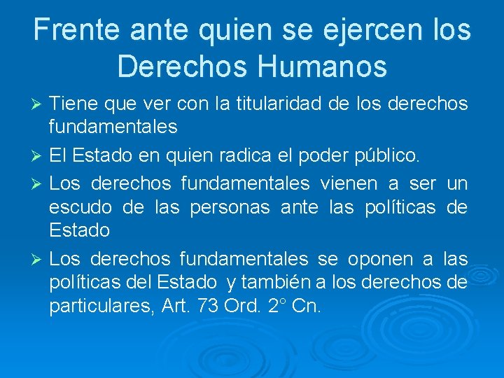 Frente ante quien se ejercen los Derechos Humanos Tiene que ver con la titularidad