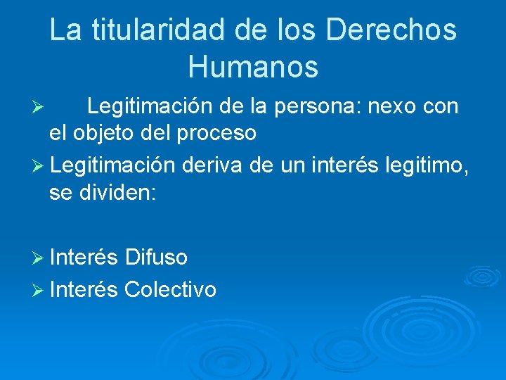 La titularidad de los Derechos Humanos Legitimación de la persona: nexo con el objeto