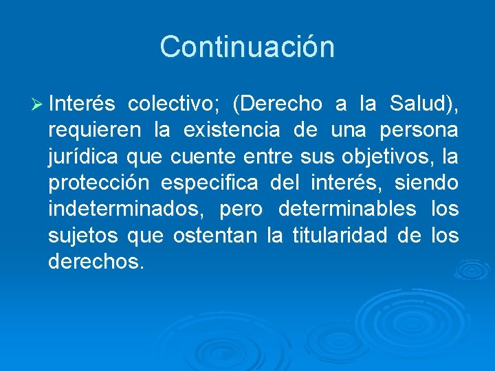 Continuación Ø Interés colectivo; (Derecho a la Salud), requieren la existencia de una persona