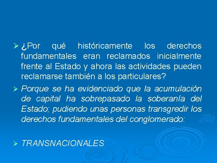 Ø ¿Por qué históricamente los derechos fundamentales eran reclamados inicialmente frente al Estado y