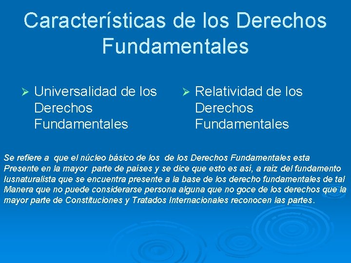 Características de los Derechos Fundamentales Ø Universalidad de los Derechos Fundamentales Ø Relatividad de