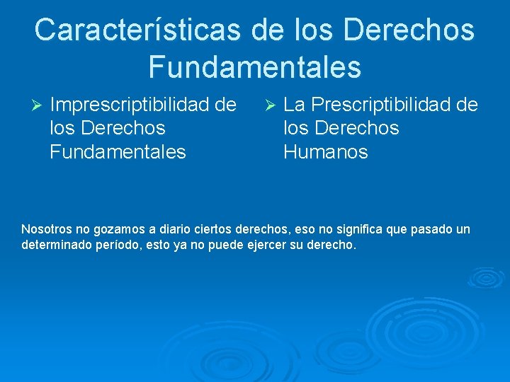 Características de los Derechos Fundamentales Ø Imprescriptibilidad de los Derechos Fundamentales Ø La Prescriptibilidad