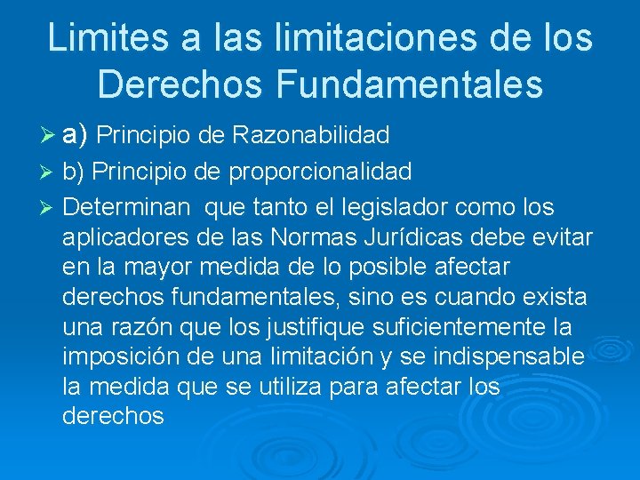 Limites a las limitaciones de los Derechos Fundamentales Ø a) Principio de Razonabilidad b)