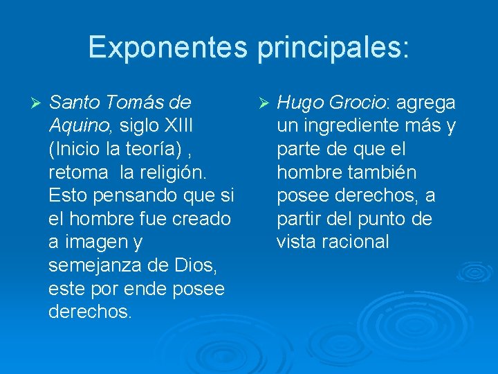 Exponentes principales: Ø Santo Tomás de Aquino, siglo XIII (Inicio la teoría) , retoma
