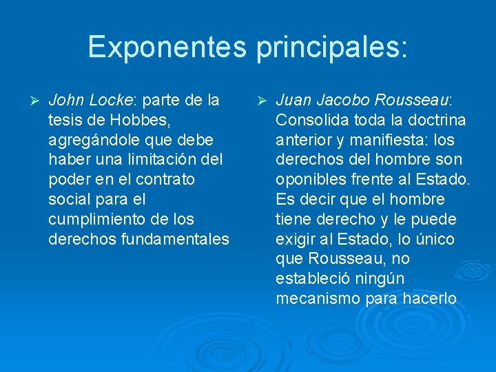 Exponentes principales: Ø John Locke: parte de la tesis de Hobbes, agregándole que debe