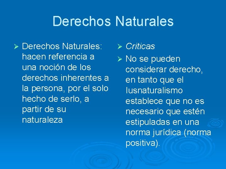 Derechos Naturales Ø Derechos Naturales: Ø Criticas hacen referencia a Ø No se pueden