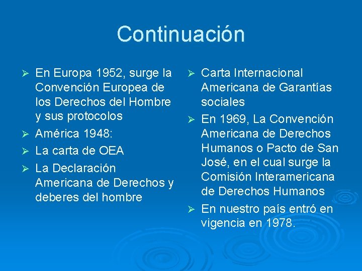 Continuación En Europa 1952, surge la Convención Europea de los Derechos del Hombre y