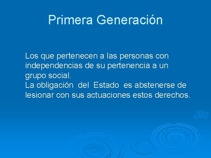 Primera Generación Los que pertenecen a las personas con independencias de su pertenencia a