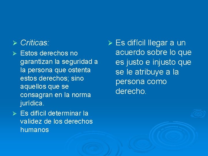 Ø Criticas: Estos derechos no garantizan la seguridad a la persona que ostenta estos