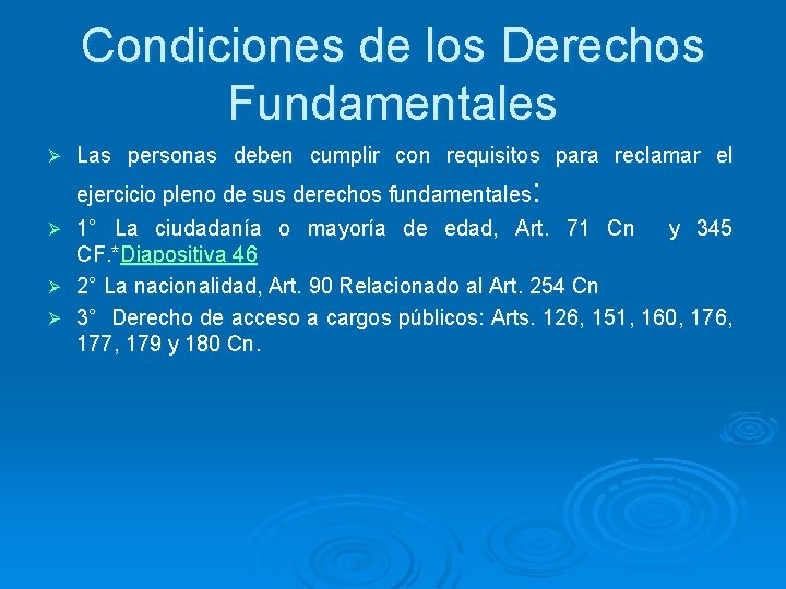 Condiciones de los Derechos Fundamentales Ø Las personas deben cumplir con requisitos para reclamar