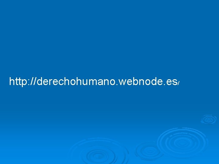 http: //derechohumano. webnode. es/ 